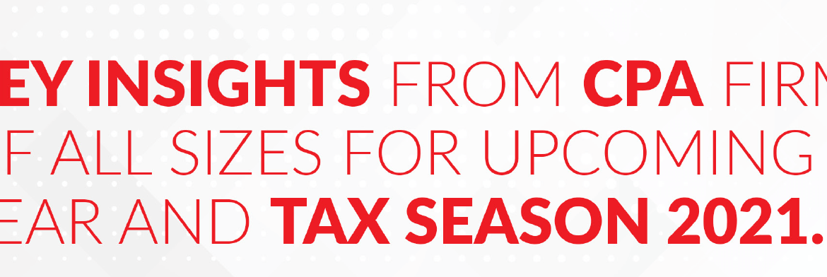 Key Insights from CPA firms of all sizes for upcoming year and tax season 2021 Header Graphic