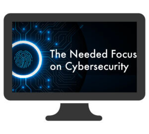 The Needed Focus on Cybersecurity Monitor Image