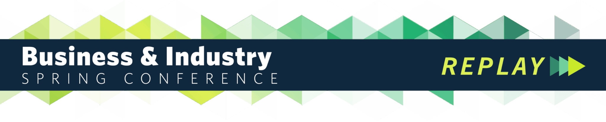 Business & Industry Spring Conference Header - REPLAY graphic